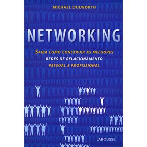 Livro - Networking - Saiba como Construir as Melhores Redes de Relacionamento Pessoal e Profissional