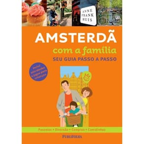 Amsterda Com A Familia - Seu Guia Passo A Passo