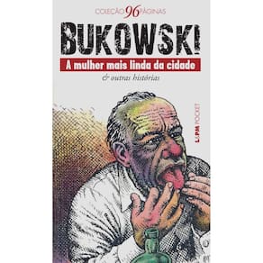 Livro - L&PM Pocket - A Mulher Mais Linda da Cidade e Outras Historias - Charles Bukowski