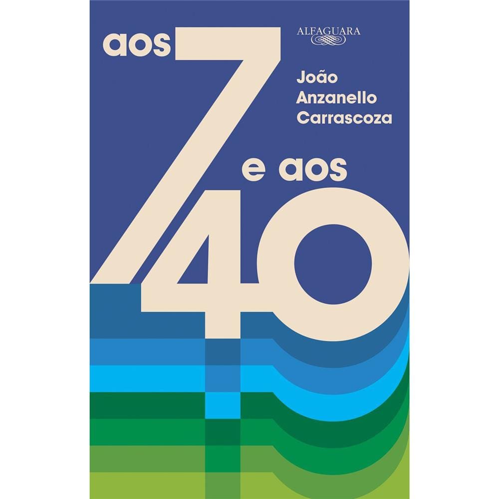 Livro - Aos 7 e aos 40 - João Luis Anzanello Carrascoza