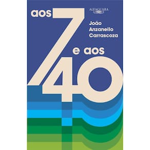Livro - Aos 7 e aos 40 - João Luis Anzanello Carrascoza
