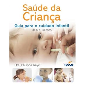 Saude Da Crianca - Guia Para O Cuidado Infantil De 0 A 10 Anos