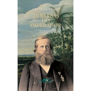 Livro - As Barbas do Imperador: D. Pedro II, um Monarca nos Trópicos