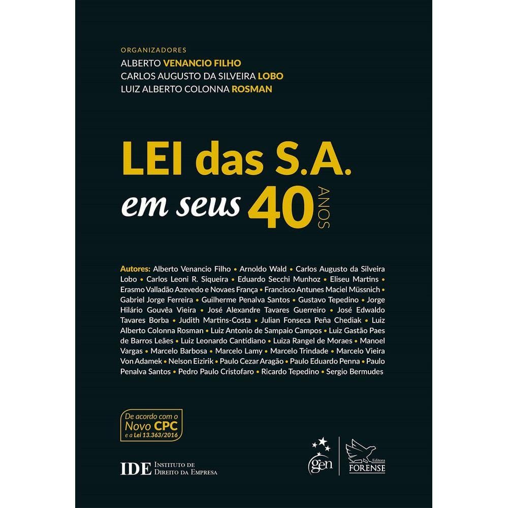 Lei das S.A. em Seus 40 Anos - Alberto Venancio Filho, Carlos Augusto da Silveira Lobo e Luiz Alberto Colonna Rosman - Edição 1ª/2017