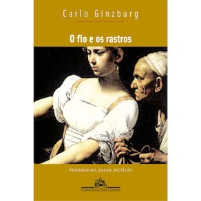 Livro - O Fio e os Rastros: Verdadeiro, falso, fictício