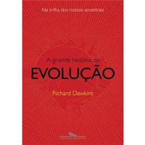 Livro - A Grande História da Evolução: Na Trilha dos Nossos Ancestrais