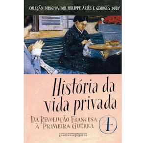 Livro - História da Vida Privada: da Revolução Francesa à Primeira Guerra - Volume 4 - Edição de Bolso