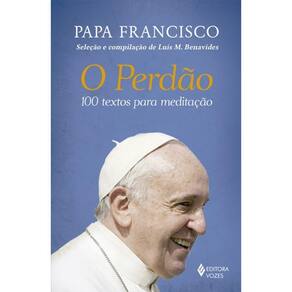 Perdao, O - 100 Textos Para Meditaçao