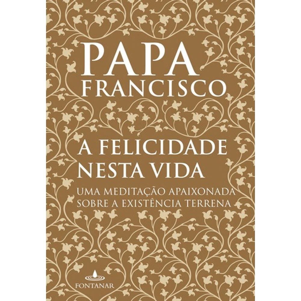 A Felicidade Nesta Vida
