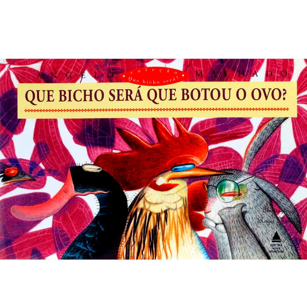Livro - Que Bicho Será Que Botou o Ovo? - Angelo Machado