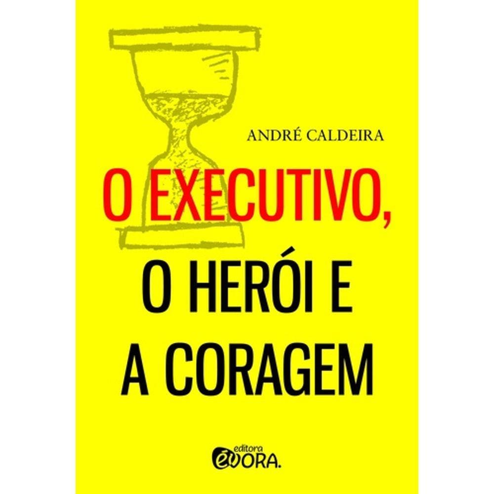 O Executivo Herói E A Coragem