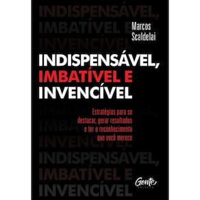 Indispensável, Imbatível E Invencível