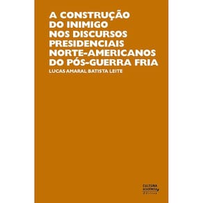 Livro - A construção do inimigo nos discursos presidenciais norte-americanos do pós-guerra fria