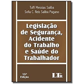 Legislacao Seg.Acid.Trab.Saude Trabalhador-13Ed/18