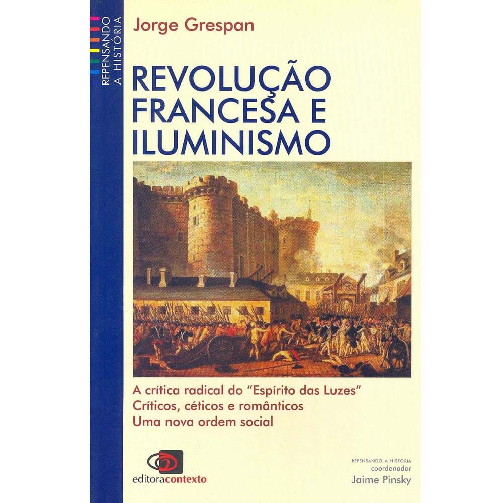Livro – Repensando a História – Revolução Francesa e Iluminismo: o Radicalismo do Espírito das Luzes – Críticos, Céticos e Românticos – Uma Nova Ordem