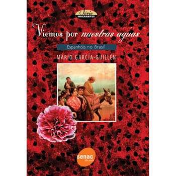 Livro - Viemos Por Nuestras Aguas: Espanhóis no Brasil - Mario Garcia Guillén