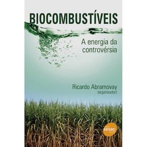 Livro - Biocombustíveis: a Energia da Controvérsia - Ricardo Abramovay