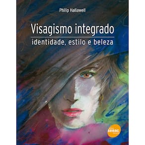 Livro - Visagismo Integrado: Identidade, Estilo e Beleza