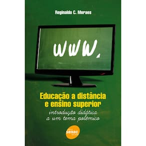 Livro - Educação a Distância e Ensino Superior: Introdução Didática a um Tema Polêmico - Reginaldo Moraes