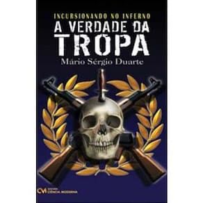 Livro - Incursionando no Inferno: A Verdade da Tropa - Mario Duarte