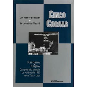 Livro - Cinco Coroas: Kasparov X Karpov Campeonato Mundial de Xadrez de 1990 Nova York - Yansser Seirawan e Jonathan Tisdall