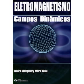 Livro - Eletromagnetismo: Campos Dinâmicos - Eduard Costa