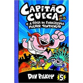 Livro - Capitão Cueca e a fúria da ferocíssima Mulher Tentacular V.5