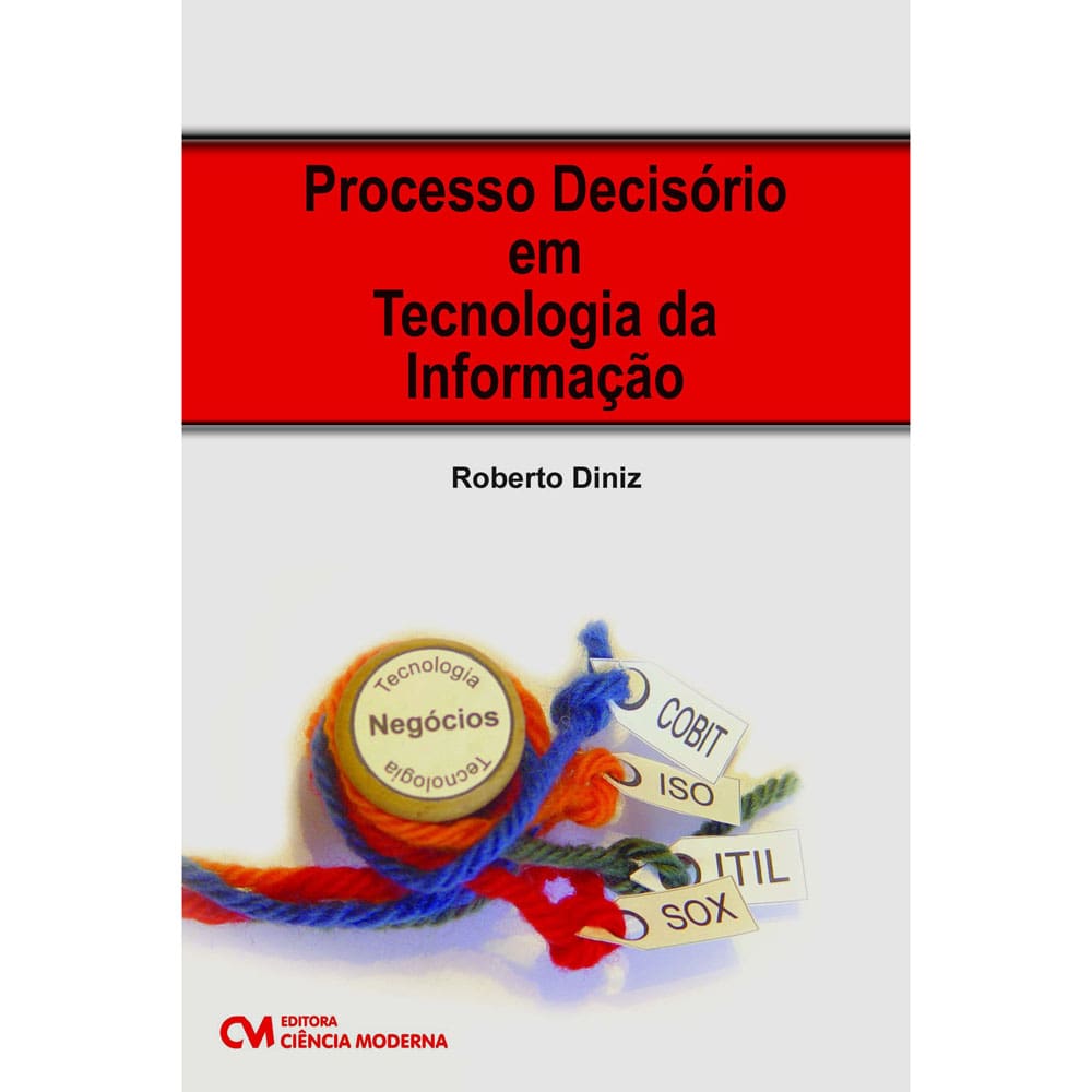 Livro - Processo Decisório em Tecnologia da Informação - Roberto Diniz