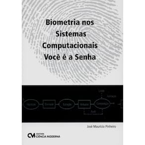 Livro - Biometria nos Sistemas Computacionais: Você é a Senha - José Maurício Pinheiro