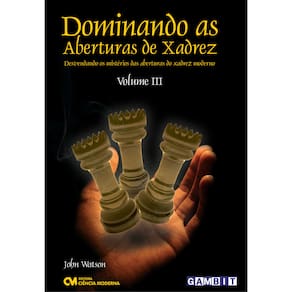 Livro - Dominando as Aberturas de Xadrez - Volume 3 - John Watson
