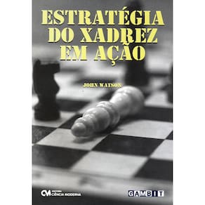 Livro - Estratégia do Xadrez em Ação - John Watson