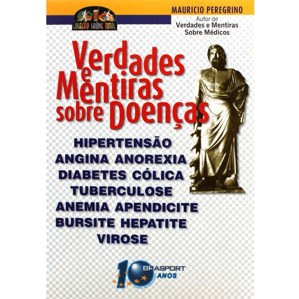 Livro - Verdades e Mentiras sobre Doenças - Mauricio Peregrino