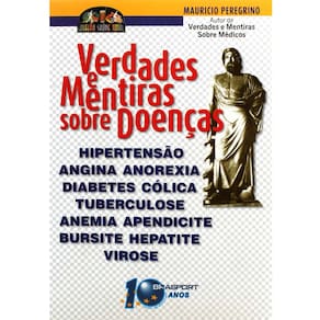 Livro - Verdades e Mentiras sobre Doenças - Mauricio Peregrino