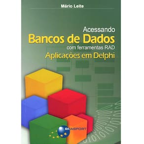 Livro - Acessando Bancos de Dados com Ferramentas RAD: Aplicações em Delphi - Mario Leite