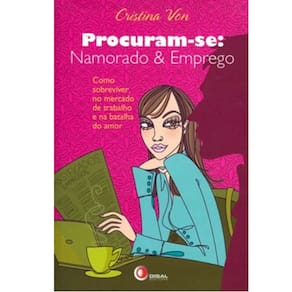 Livro - Procuram-se Namorado e Emprego: Como Sobreviver no Mercado de Trabalho e na Batalha do Amor