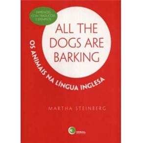 All the Dogs Are Barking: Os Animais na Língua Inglesa - Expressões com Traduções e Exemplos