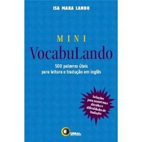 Mini Vocabulando: Soluções para Numerosas Dúvidas e Dificuldades de Tradução - 500 Palavras para Leitura e Tradução em Inglês