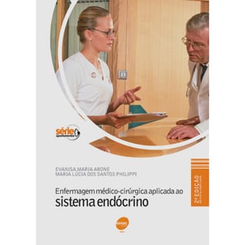 Livro - Enfermagem Médico-Cirúrgica Aplicada ao Sistema Endócrino - Evanisa Maria Arone