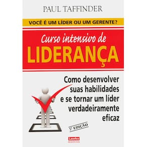 Livro - Curso Intensivo de Liderança: como Desenvolver suas Habilidades e se Tornar um Líder Verdadeiramente Eficaz