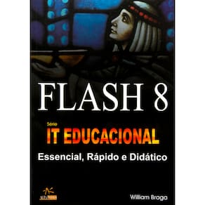 Livro - Flash 8: Essencial, Rápido e Didático - William Braga