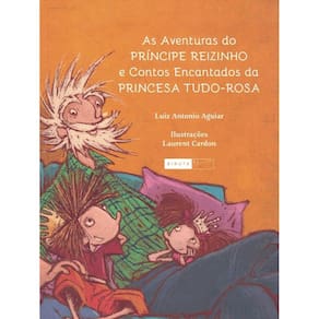 Aventuras Do Principe Reizinho E Contos Encantados Da Princesa Tudo-Rosa, As