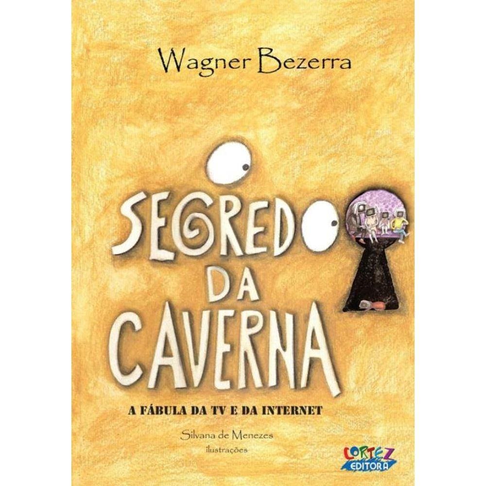 Segredo Da Caverna, O - A Fabula Da Tv E Da Internet