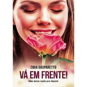 Va Em Frente! Nao Deixe Nada Pra Depois