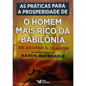 Melhores Praticas Para A Prosperidade Extraidas De, As - O Homem Mais Rico Da Babilonia