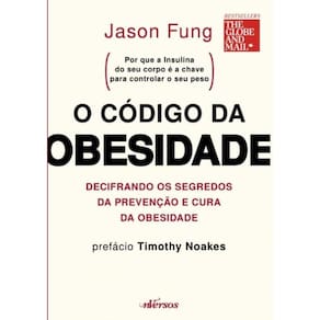 O Codigo Da Obesidade - Decifrando Os Segredos Da Prevencao E Cura Da Obesidade