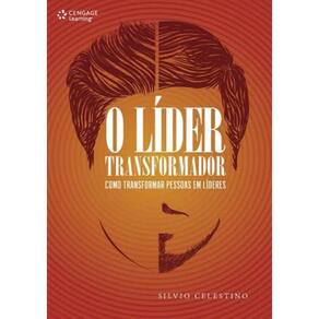 Lider Transformador, O - Como Transformar Pessoas Em Lideres - 1ª Ed