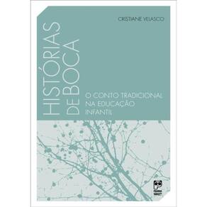 Historias De Boca - O Conto Tradicional Na Educacao Infantil