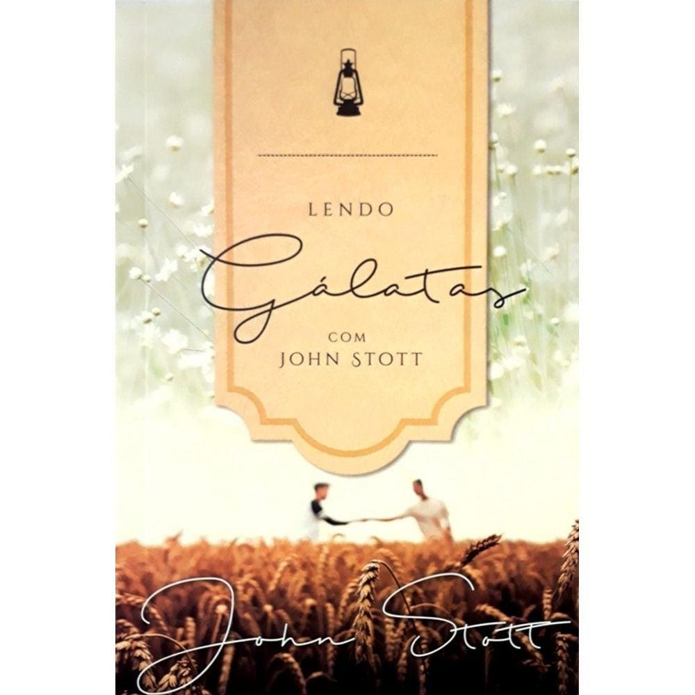 Livro - Lendo Gálatas - John Stott