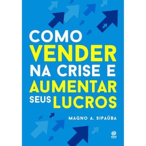 Como Vender Na Crise E Aumentar Seus Lucros