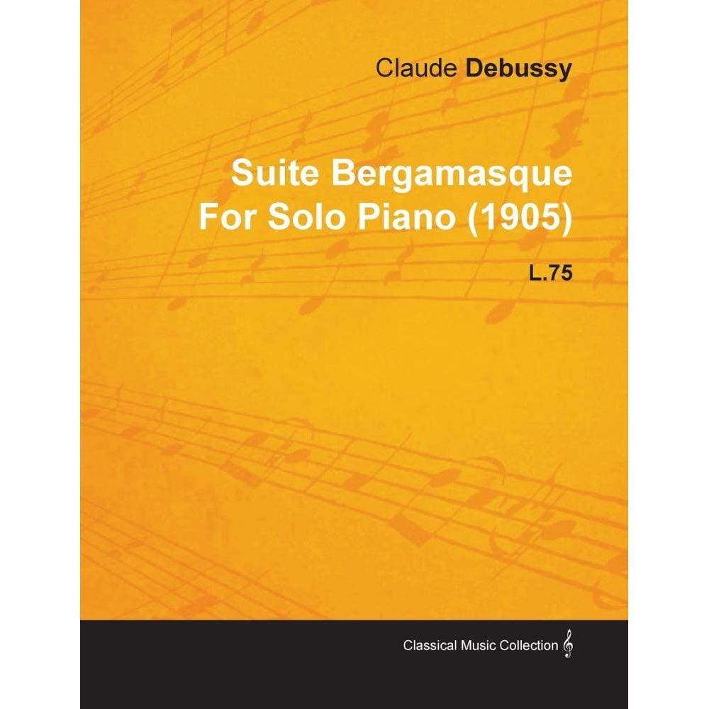 Suite Bergamasque by Claude Debussy for Solo Piano (1905) L.75